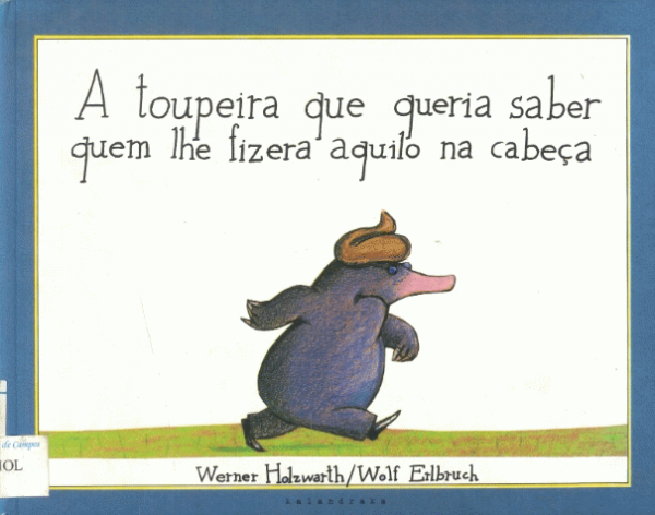 A toupeira que queria saber quem lhe fizera aquilo na cabeça
