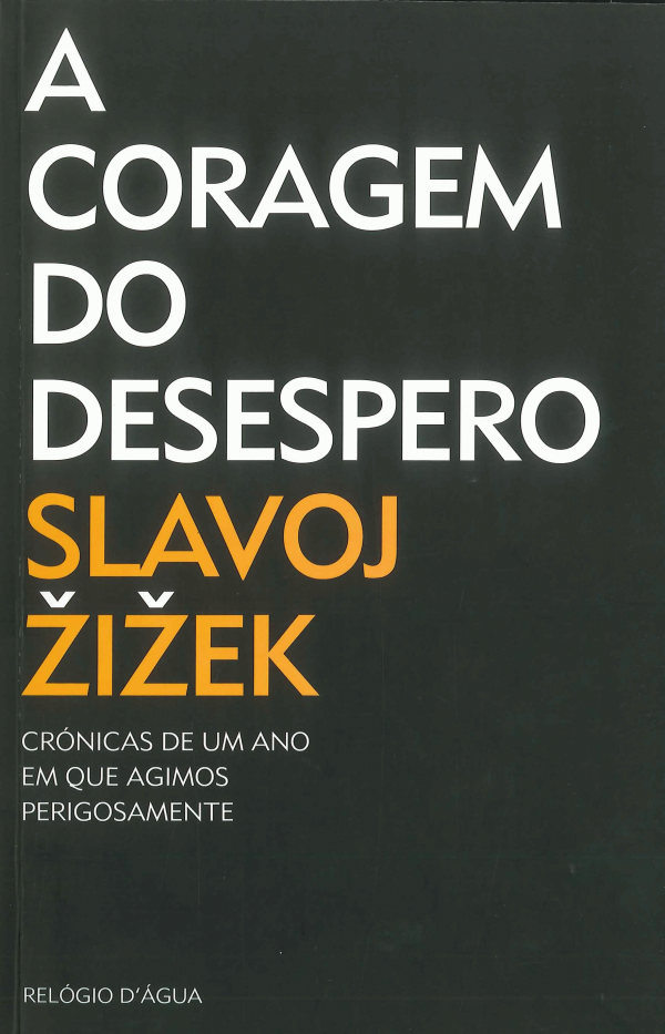 A coragem do desespero - crónicas de um ano em que agimos perigosamente